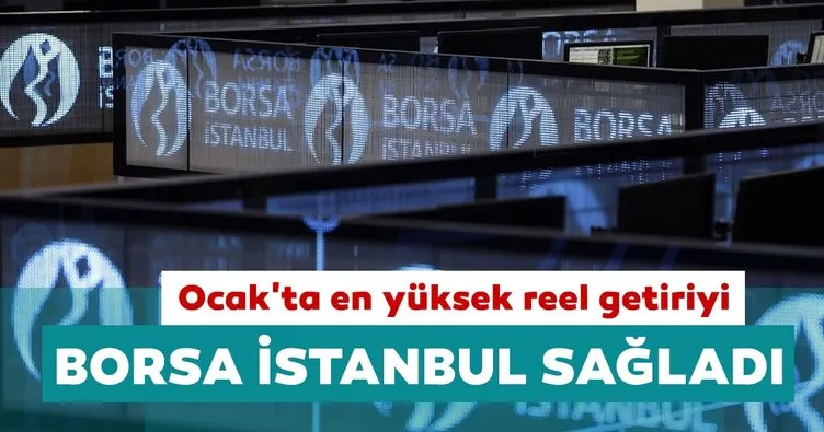 Ocak’ta en yüksek reel getiriyi Borsa İstanbul sağladı