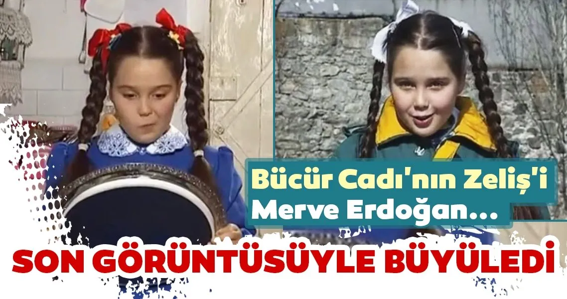 bucur cadi nin zelis i son haliyle adeta buyuledi iste bucur cadi nin zelis i merve erdogan in son hali ve diger unlulerin cocukluklari galeri magazin
