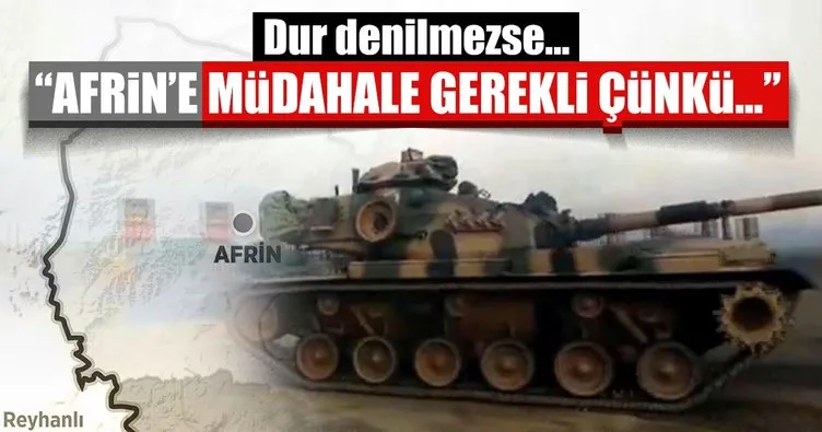 Afrin’e müdahale gerekli çünkü…