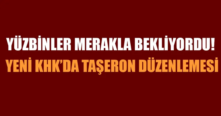 Taşeron düzenlemesi KHK’da yayımlandı!