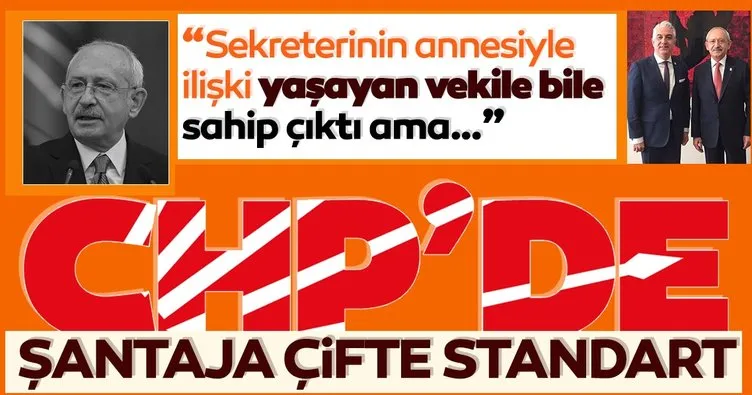CHP’de şantaja çifte standart