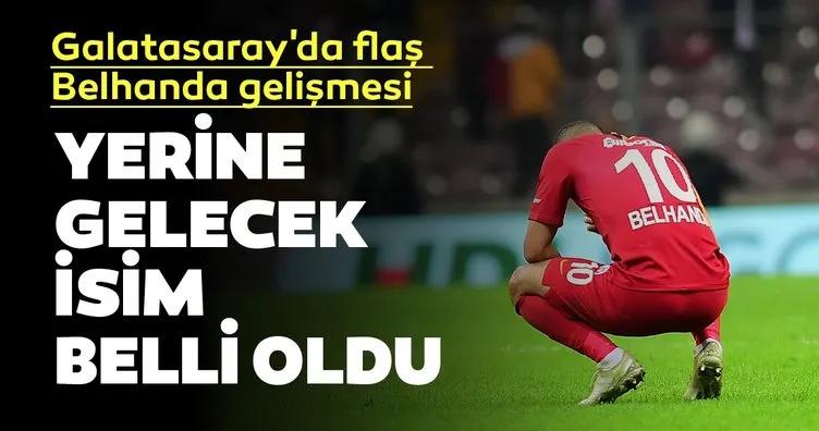 Son dakika Galatasaray transfer haberleri! Belhanda’nın yerine gelecek isim...