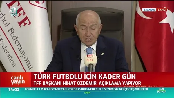 TFF Başkanı Nihat Özdemir: Tüm ligleri 12-13-14 Haziran'da başlatma kararı aldık