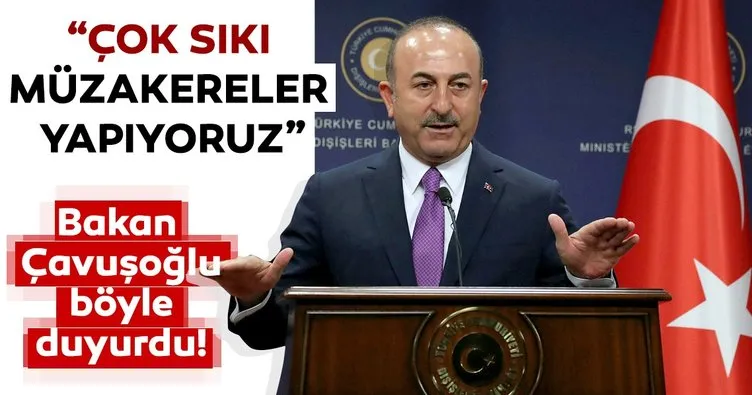 Bakan Çavuşoğlu: Çok sıkı müzakereler yapıyoruz…
