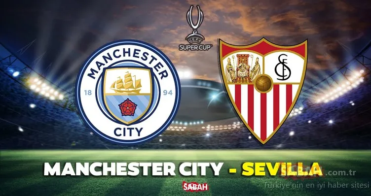 Manchester City Sevilla maçı CANLI YAYIN İZLE | 2023 UEFA Süper Kupası Finali Manchester City - Sevilla maçı TV8,5 canlı yayın izle