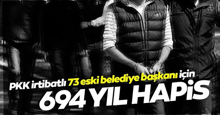 İçişleri’nden son dakika açıklaması: PKK irtibatlı 73 belediye başkanına toplam 694 yıl hapis!