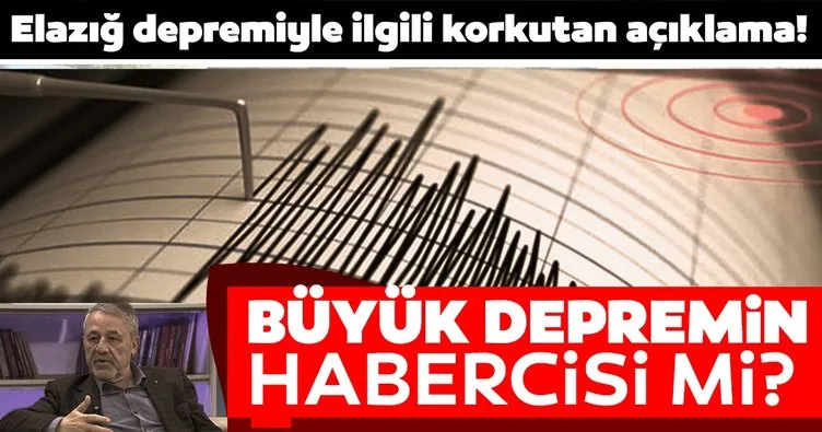 SON DAKİKA HABERLER: Elazığ depremiyle ilgili korkutan açıklama! Büyük depremin habercisi mi?