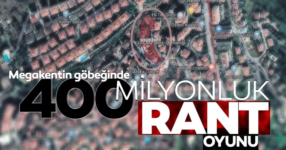 Son dakika haberi: İstanbul'un göbeğinde 400 milyon liralık rant şoku!