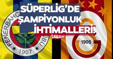 Trendyol Süper Lig’de Galatasaray ve Fenerbahçe nasıl şampiyon olur? İşte FB ve GS şampiyonluk ihtimalleri…