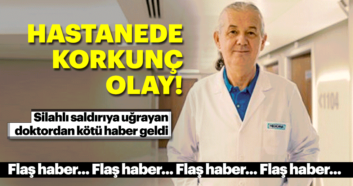 Bahçelievler’de doktora silahlı saldırı