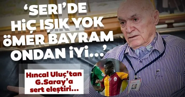Hıncal Uluç, Galatasaray'ın son durumunu değerlendirdi