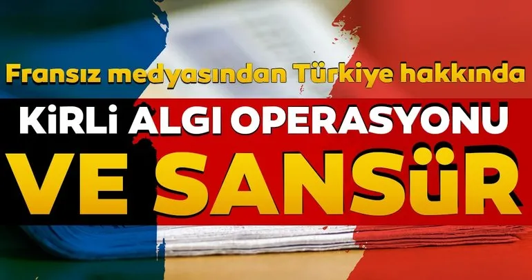 Fransa medyasının Türkiye hakkında kirli algı operasyonu