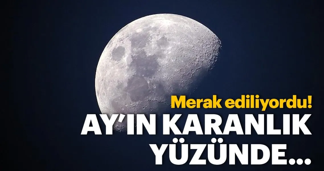 ay in karanlik yuzu goruntulendi