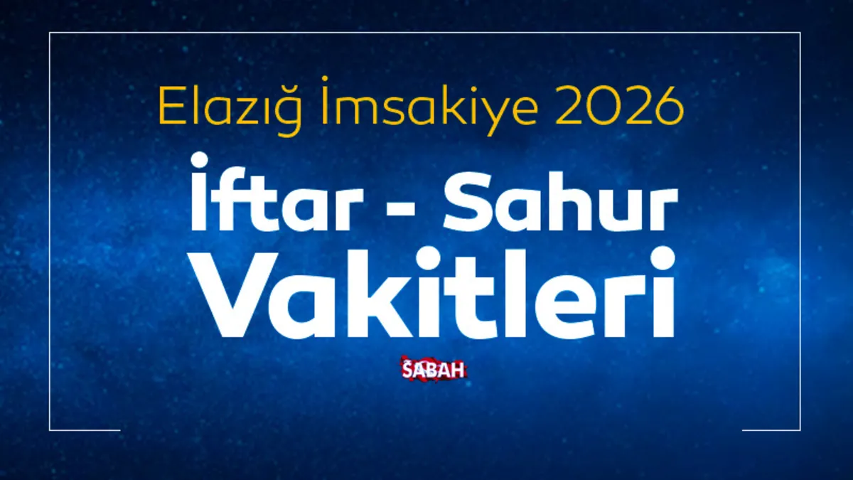 Elazığ sahur vakti 2026: Elazığ İmsakiye ile ilk iftar ve sahur saati saat kaçta?