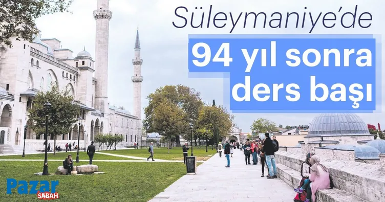Süleymaniye’de 94 yıl sonra ders başı