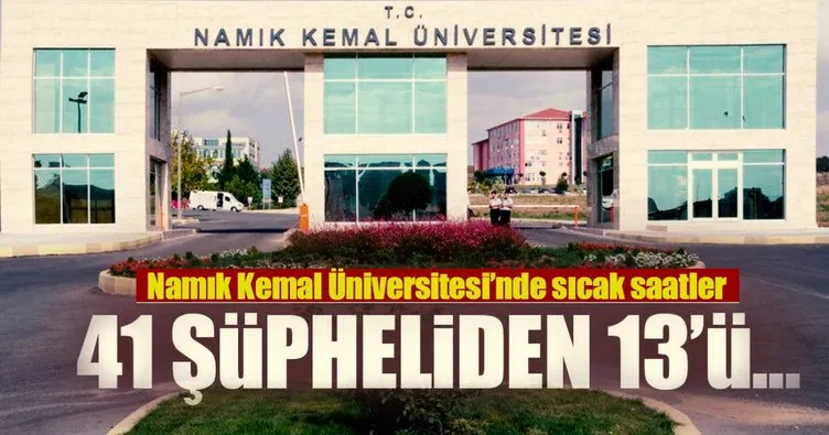 Namık Kemal Üniversite’sine flaş operasyon!