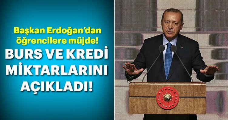 Başkan Erdoğan’dan öğrencilere burs ve kredi müjdesi!
