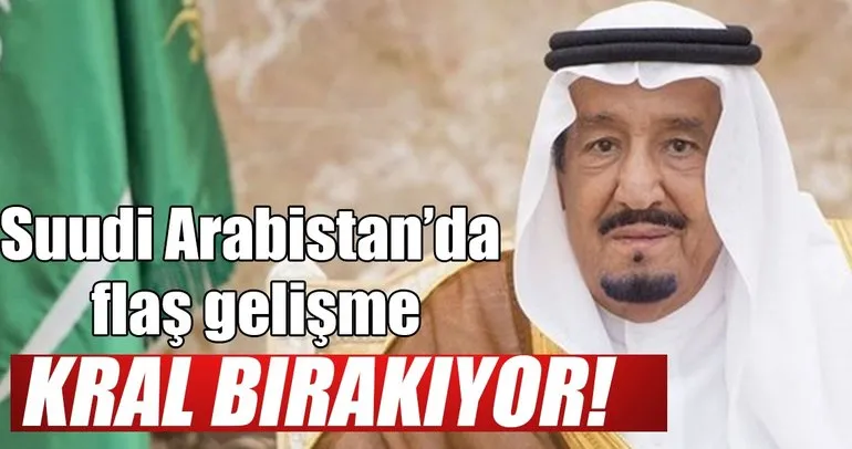 Suudi Kral, tahtı Veliaht Prens Bin Salman’a bırakıyor