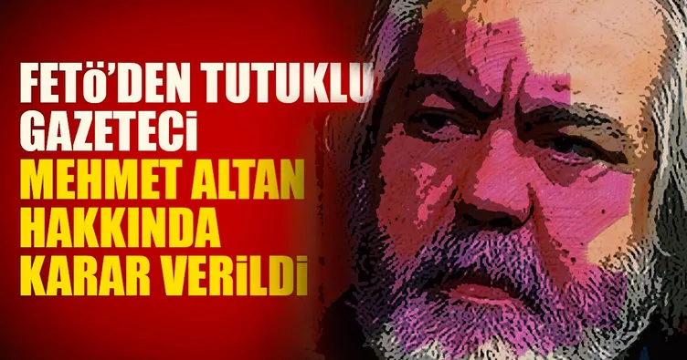 Mehmet Altan’ın tahliyesine ret