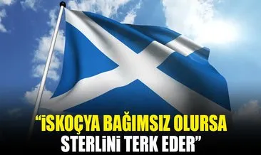 İskoçya bağımsız olursa sterlini terk eder