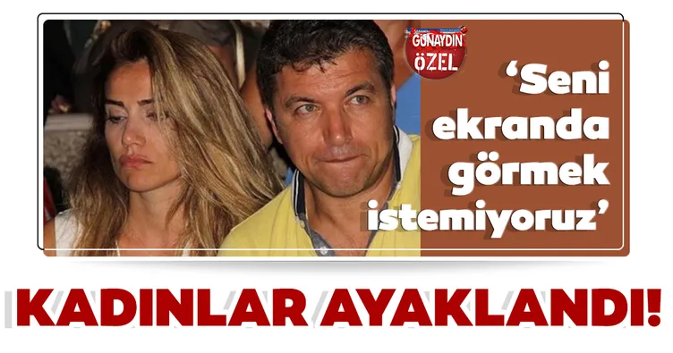 Kadınlar İsmail Küçükkaya için ayaklandı ‘Seni ekranda görmek istemiyoruz’