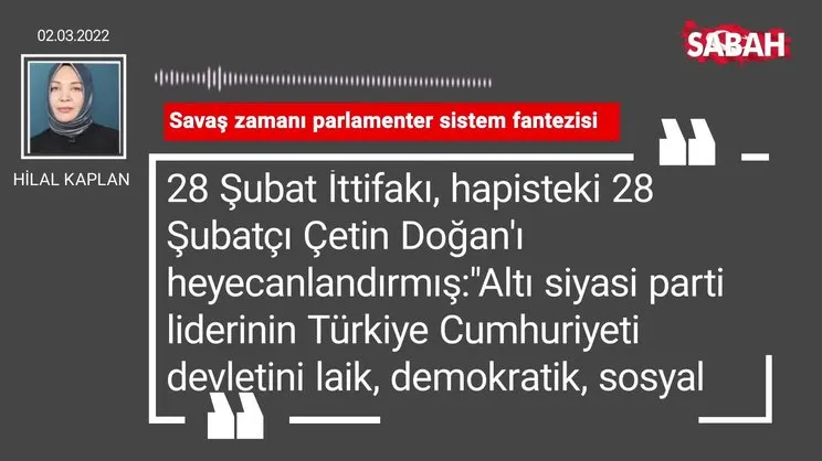 Hilal Kaplan | Savaş zamanı parlamenter sistem fantezisi