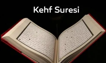 Kehf Suresi Okunuşu - Kehf Suresinin Arapça Yazılışı, Türkçe Anlamı Ve Fazileti