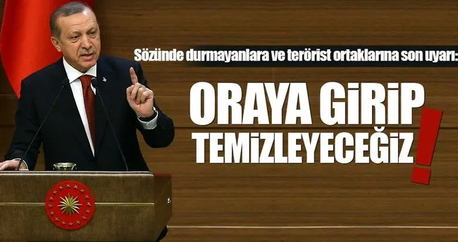 Erdoğan: Çıkmazlarsa Münbiç’i temizleyeceğiz