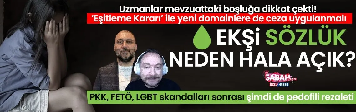PKK, FETÖ, LGBT skandalları sonrası şimdi de pedofili rezaleti: Ekşi Sözlük neden hala açık?