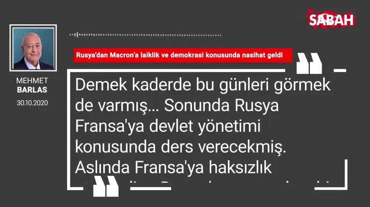 Mehmet Barlas 'Rusya’dan Macron’a laiklik ve demokrasi konusunda nasihat geldi'