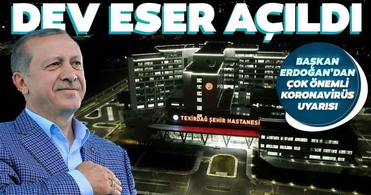 Son dakika: Tekirdağ İsmail Fehmi Cumalıoğlu Şehir Hastanesi açıldı! Başkan Erdoğan’dan koronavirüs uyarısı