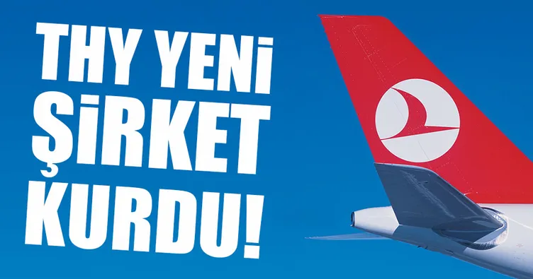 THY havalimanı işletme ve inşaat şirketi kurdu