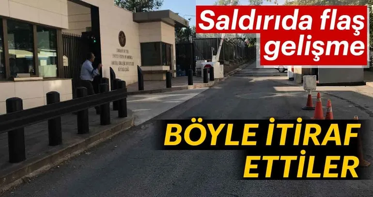 ABD Büyükelçiliği'ne saldırıda flaş gelişme: Suçlarını itiraf ettiler