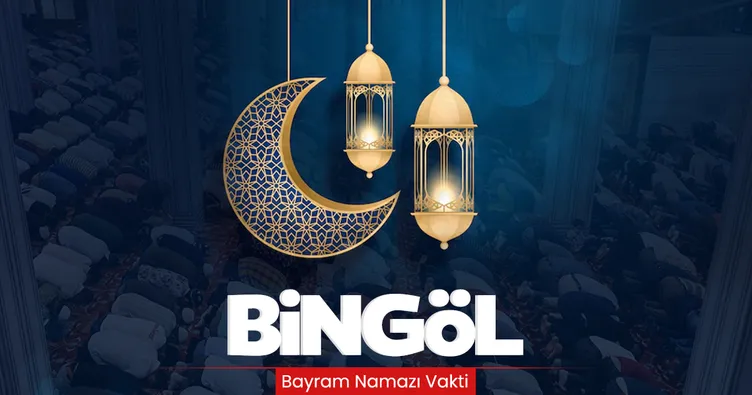 Bingöl Bayram namazı saati! Diyanet ile 10 Nisan 2024 Bingöl bayram namazı saat kaçta kılınacak, ne zaman?