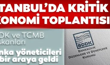 Son dakika: TCMB ve BDDK başkanları banka yöneticileri ile bir araya geldi