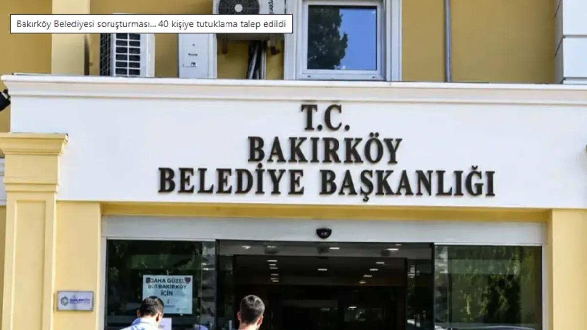 Son dakika | Bakırköy Belediyesine rüşvet operasyonunda yeni gelişme! 39 tutuklama