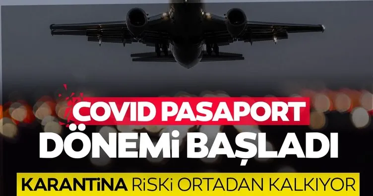 SON DAKİKA... Karantina riskini ortadan kaldıran Covid Pasaport uygulaması resmen başlıyor!