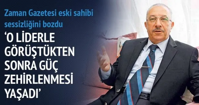 Zaman Gazetesi eski sahibi sessizliğini bozdu