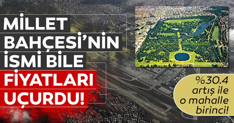 Millet Bahçesi’nin adı fiyatları uçurdu