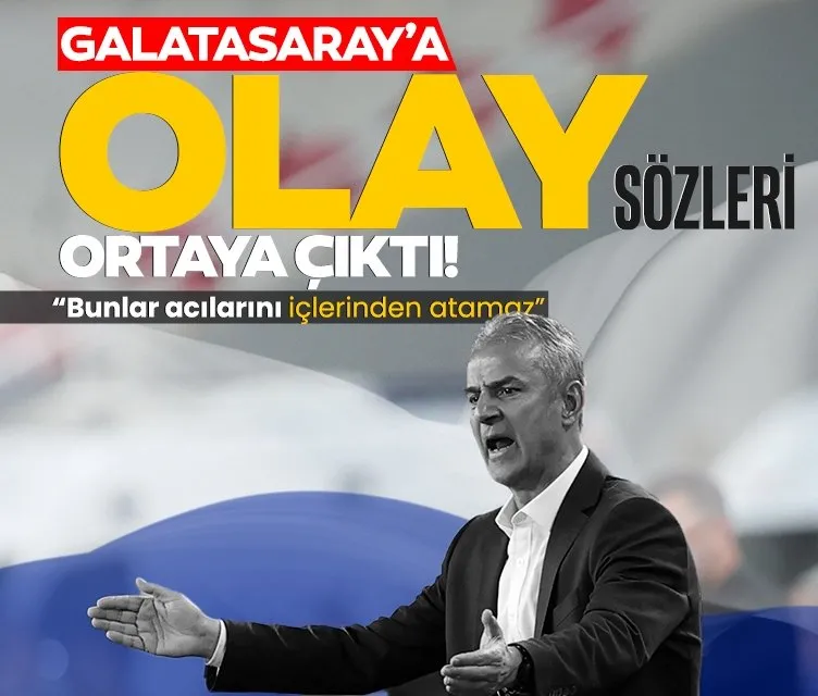 İsmail Kartal’ın bu sözleri Galatasaraylıları çok kızdıracak!