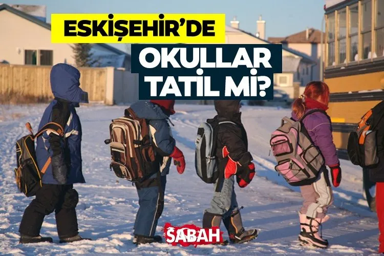 Bugün Eskişehir’de okullar tatil mi? 19 Ocak 2022 Çarşamba Eskişehir’de okullar kar tatili mi olacak, Valilikten açıklama geldi mi?