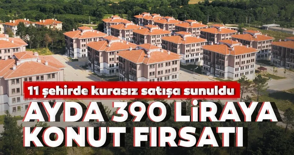 ayda 390 liraya ev firsati son dakika haberler