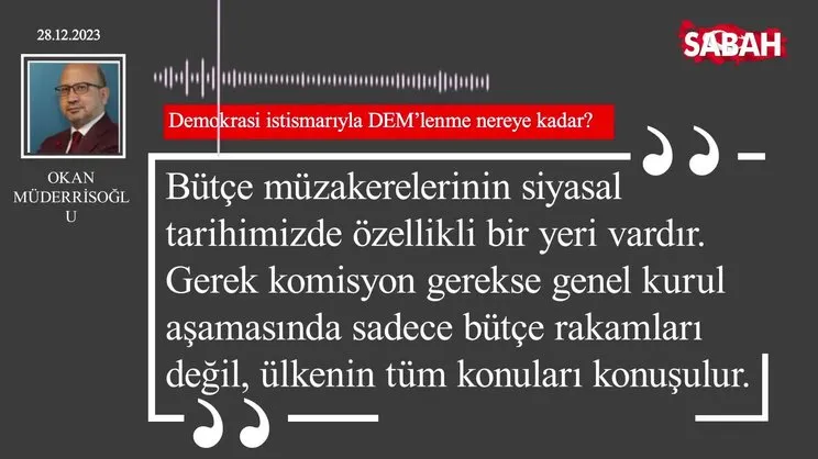Okan Müderrisoğlu | Demokrasi istismarıyla DEM'lenme nereye kadar?