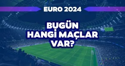 EURO 2024 BUGÜNKÜ MAÇLAR LİSTESİ: Son 16 turunda hangi takımlar karşılaşacak, ne zaman yayında? TRT 1 akış listesi