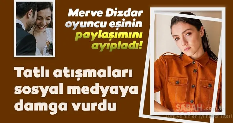 Oyuncu Merve Dizdar eşi Gürhan Altundaşar’ın paylaşımını ayıpladı! Merve Dizdar ile eşinin tatlı atışması sosyal medyaya damga vurdu!