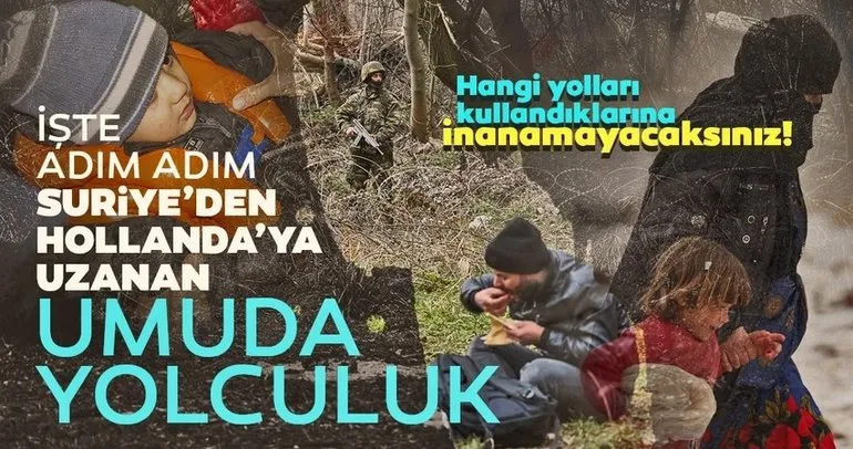 İşte adım adım Suriye’den Hollanda’ya uzanan umuda yolculuk