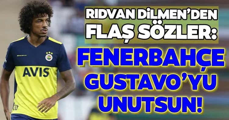 Rıdvan Dilmen’den flaş sözler! Fenerbahçe Gustavo’yu unutsun