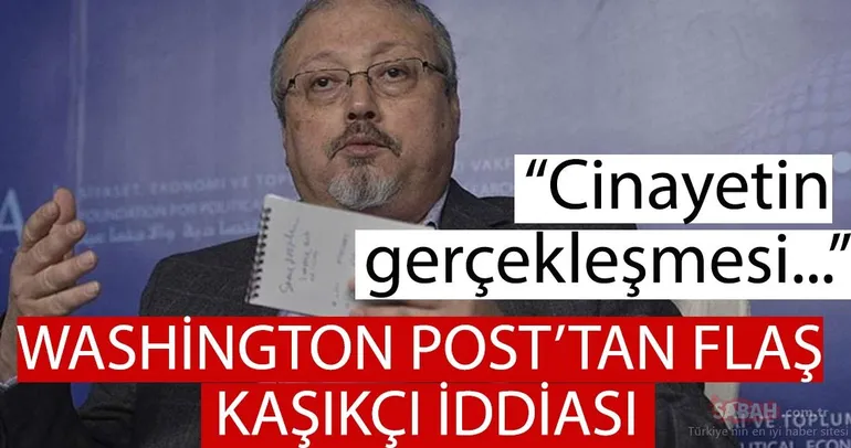 Washington Post'tan flaş Cemal Kaşıkçı açıklaması!