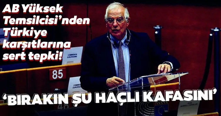 Avrupa Parlamentosu’nda Türkiye’yi eleştirenlere AB Yüksek Temsilcisi’nden sert sözler! ’Bırakın şu Haçlı kafasını’