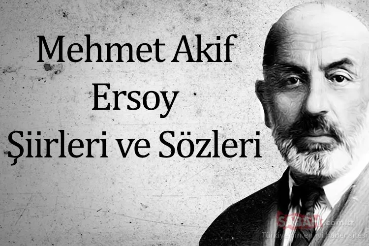 Mehmet Akif Ersoy Şiirleri - Mehmet Akif Ersoy’un En Güzel Şiirleri, Sözleri, Anlamlı, Kısa Ve Uzun Yazıları